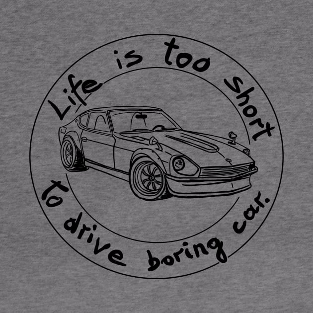 Life is too short to drive boring car by Hot-Mess-Zone